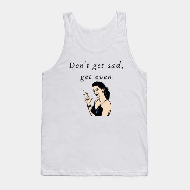 Get Even Tank Top by DaisyJamesGA